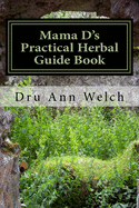 Mama D's Practical Herbal Guide Book: How to Use Herbs in Magick and Healing
