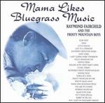 Mama Likes Bluegrass Music: 23 Bluegrass Favorites