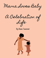 Mama Loves Baby: A Celebration of Life