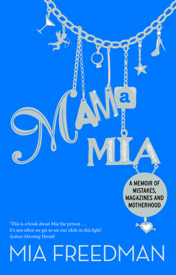 Mama Mia: A Memoir - Freedman, Mia