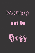 Maman est le Boss: Carnet de notes - 124 pages lign?es - format 15,24 x 22,89 cm - Message pour une maman