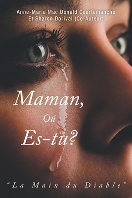 Maman, O es-tu?: La Main du Diable - Mac Courtemanche, Anne-Marie Donald, and Dorival, Sharon