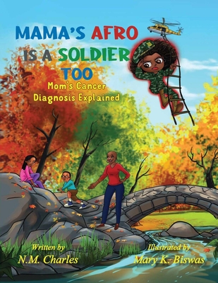 Mama's Afro Is a Soldier Too: Mom's Cancer Diagnosis Explained - Charles, N M