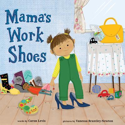 Mama's Work Shoes: A Picture Book - Levis, Caron