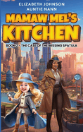 Mamaw Mel's Kitchen - Book 2 The Case Of The Missing Spatula