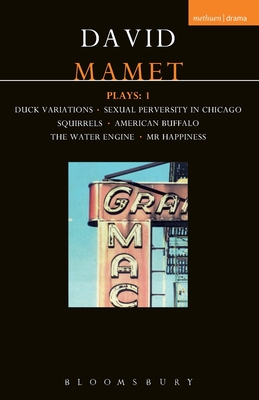 Mamet Plays: 1: Duck Variations; Sexual Perversity in Chicago; Squirrels; American Buffalo; The Water Engine; Mr Happiness - Mamet, David
