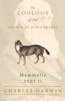 Mammalia - Part II - The Zoology of the Voyage of H.M.S Beagle; Under the Command of Captain Fitzroy - During the Years 1832 to 1836 - Darwin, Charles, and Waterhouse, George R