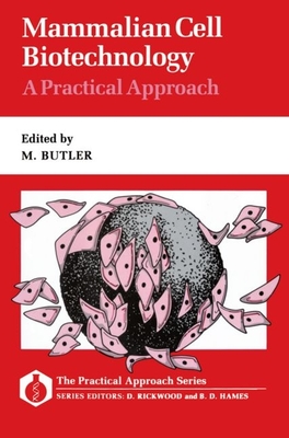 Mammalian Cell Biotechnology: A Practical Approach - Butler, M (Editor)