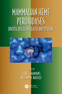 Mammalian Heme Peroxidases: Diverse Roles in Health and Disease