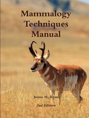 Mammalogy Techniques Manual 2nd Edition - Ryan, James, Fra