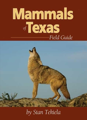 Mammals of Texas Field Guide - Tekiela, Stan