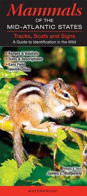 Mammals of the Mid-Atlantic States: Tracks, Scats and Signs&#xd; A Guide to Identification in the Wild - Halfpenny, James C, Dr.