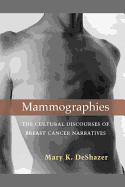 Mammographies: The Cultural Discourses of Breast Cancer Narratives