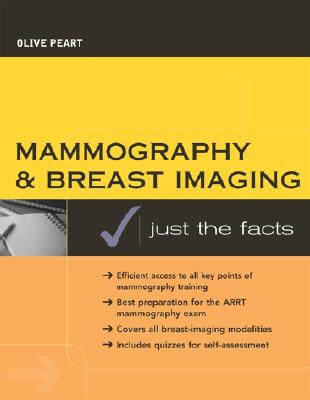Mammography and Breast Imaging: Just the Facts - Peart, Olive, and Peart Olive