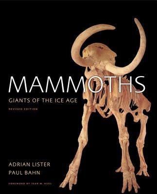 Mammoths: Giants of the Ice Age - Lister, Adrian, and Bahn, Paul G