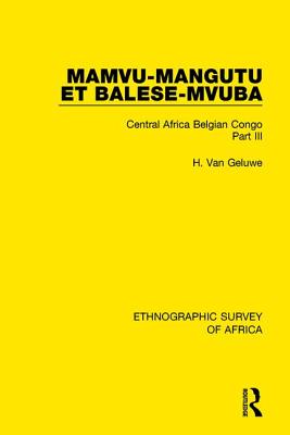 Mamvu-Mangutu et Balese-Mvuba: Central Africa Belgian Congo Part III - Van Geluwe, H