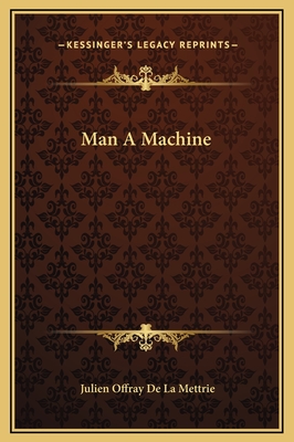 Man A Machine - De La Mettrie, Julien Offray