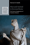 Man and Animal in Severan Rome: The Literary Imagination of Claudius Aelianus