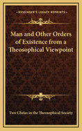 Man and Other Orders of Existence from a Theosophical Viewpoint