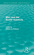 Man and the Social Sciences: Twelve lectures delivered at the London School of Economics and Political Science tracing the development of the social sciences during the present century