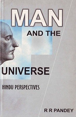 Man and the Universe: Hindu Perspectives - Pandey, R R