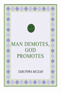 Man Demotes, God Promotes