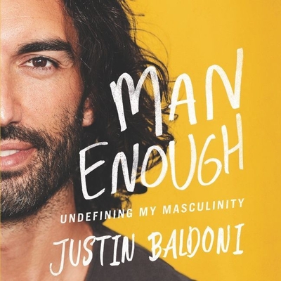 Man Enough: Undefining My Masculinity - Baldoni, Justin (Read by)