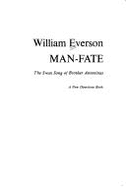 Man-Fate: The Swan Song of Brother Antoninus - Everson, William