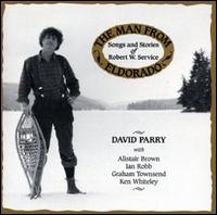 Man from Eldorado: Songs and Stories of Robert W. Service - David Parry