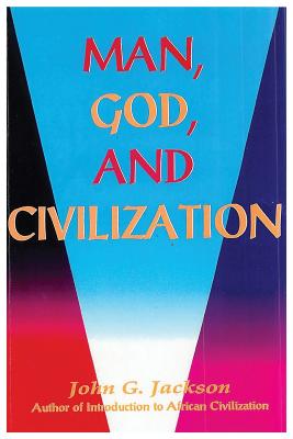 Man, God, & Civilization - Jackson, John G, and Books, Lushena
