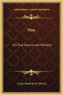 Man: His True Nature and Ministry