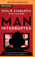 Man, Interrupted: Why Young Men Are Struggling & What We Can Do about It
