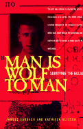 Man Is Wolf to Man: Surviving the Gulag