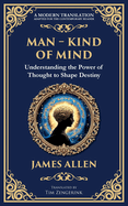 Man - King of Mind, Body & Soul: Understanding the Power of Thought to Shape Destiny