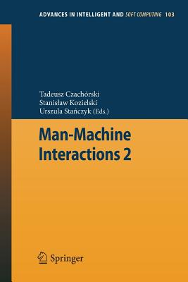 Man-Machine Interactions 2 - Czachorski, Tadeusz (Editor), and Kozielski, Stanislaw (Editor), and Stanczyk, Urszula (Editor)