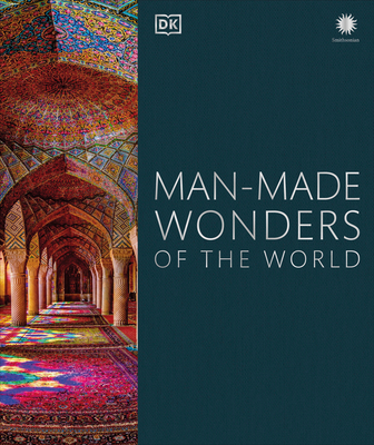 Man-Made Wonders of the World - DK, and Cruickshank, Dan (Foreword by), and Smithsonian Institution (Contributions by)