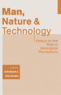 Man, Nature and Technology: Essays on the Role of Ideological Perceptions