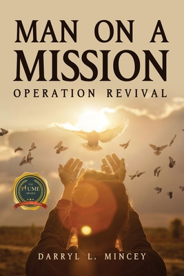 Man On A Mission: Operation Revival - Mincey, Darryl L