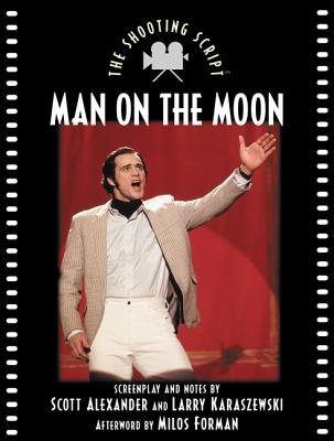 Man on the Moon: The Shooting Script - Alexander, Scott, and Karaszewski, Larry