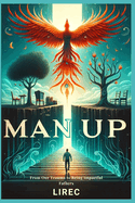Man Up: From Our Trauma to Being Impactful Fathers