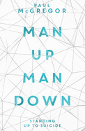 Man Up, Man Down: Standing Up to Suicide