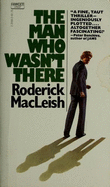 Man Who Wasnt There - MacLeish, Roderick