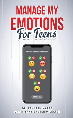 Manage My Emotions for Teens - Sauber Millacci, Tiffany, and Martz, Kenneth