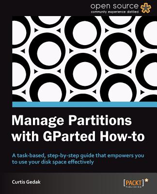 Manage Partitions with GParted How-to - Gedak, Curtis