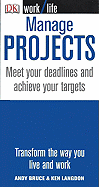 Manage Projects: Meet Your Deadlines and Achieve Your Targets
