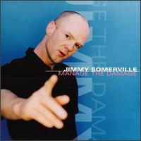 Manage the Damage - Jimmy Somerville