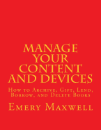 Manage Your Content and Devices: How to Archive, Gift, Lend, Borrow, and Delete Books