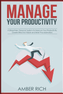 Manage Your Productivity: A Stress-Free Personal System to Improve Your Productivity, Create Effective Habits and Beat Procrastination