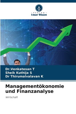 Managementkonomie und Finanzanalyse - T, Dr Venkatesan, and S, Sheik Kuthija, and K, Thirumalvalavan, Dr.