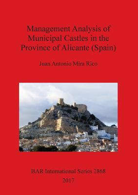 Management Analysis of Municipal Castles in the Province of Alicante (Spain) - Mira Rico, Juan Antonio